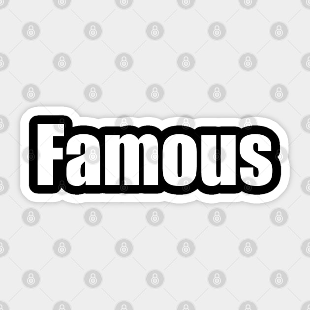 Famous Sticker by EpicEndeavours